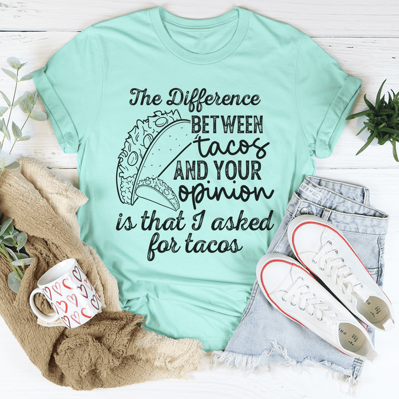 The Difference Between Tacos And Your Opinion Tee Heather Mint / S Peachy Sunday T-Shirt