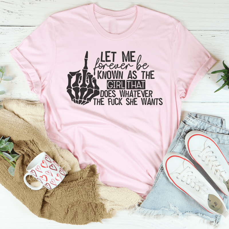 The Girl That Does Whatever She Wants Tee Peachy Sunday T-Shirt