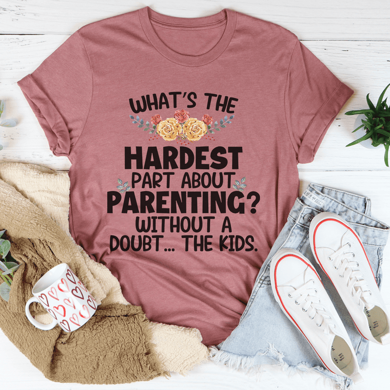 The Hardest Thing About Parenting Tee Mauve / S Peachy Sunday T-Shirt