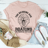 The Heavens Are Roaring The Praise Of Your Glory Tee Peachy Sunday T-Shirt