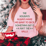 The Holidays Always Make Me Want To Deck Something Tee Peachy Sunday T-Shirt