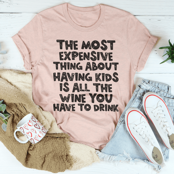 The Most Expensive Thing About Having Kids Tee Peachy Sunday T-Shirt