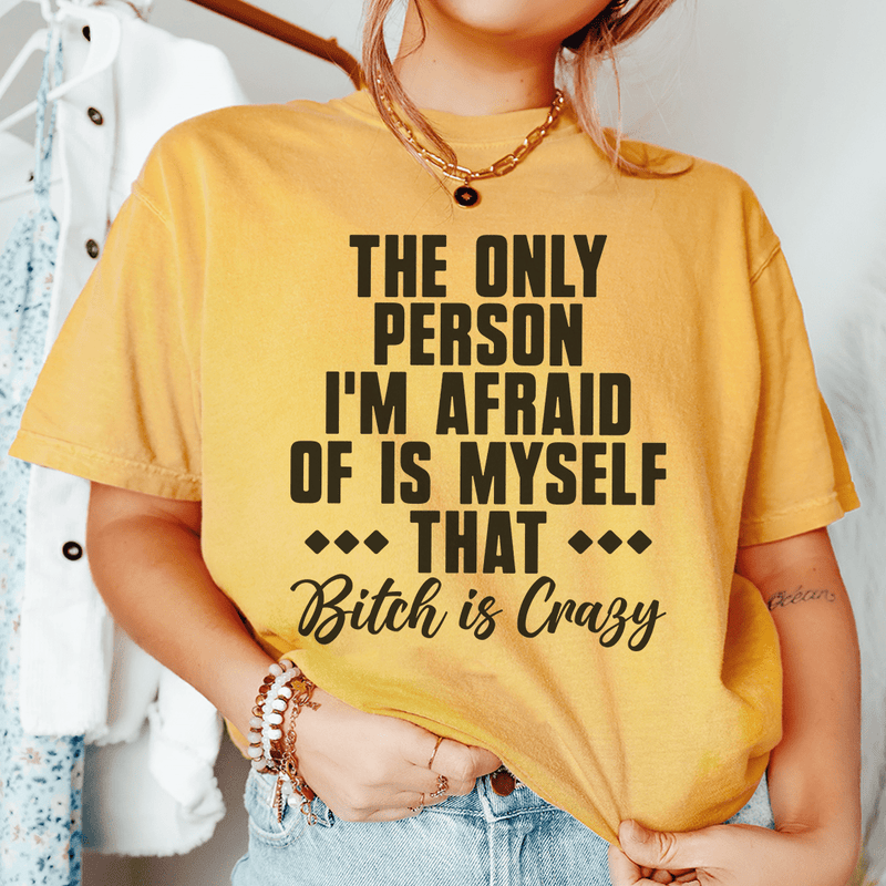 The Only Person I'm Afraid Of Is Myself Tee Mustard / S Peachy Sunday T-Shirt