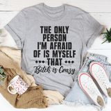 The Only Person I'm Afraid Of Is Myself That Bitch Is Crazy Tee Athletic Heather / S Peachy Sunday T-Shirt
