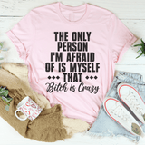 The Only Person I'm Afraid Of Is Myself That Bitch Is Crazy Tee Pink / S Peachy Sunday T-Shirt