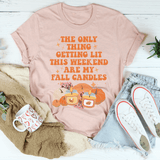 The Only Thing Getting Lit This Weekend Are My Fall Candles Tee Peachy Sunday T-Shirt