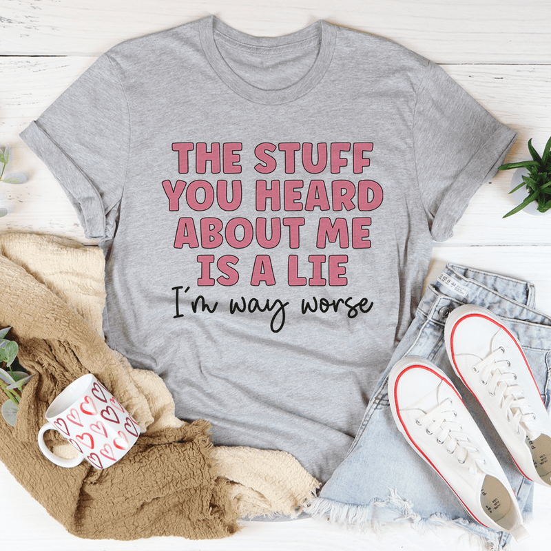 The Stuff You Heard About Me Tee Athletic Heather / S Peachy Sunday T-Shirt