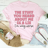The Stuff You Heard About Me Tee Pink / S Peachy Sunday T-Shirt