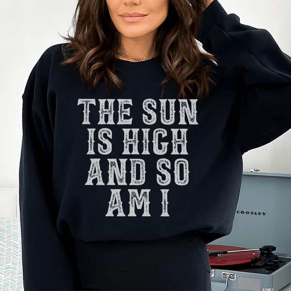 The Sun Is High And So Am I Sweatshirt Black / S Peachy Sunday T-Shirt
