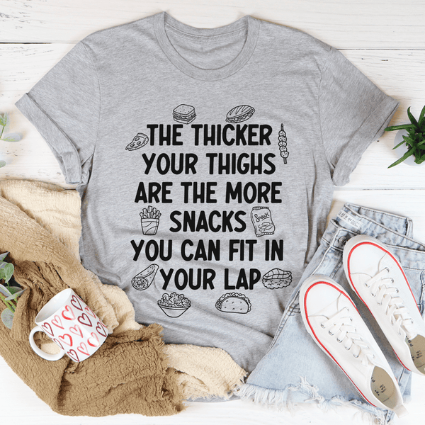 The Thicker Your Thighs Are The More Snacks You Can Fit In Your Lap Tee Peachy Sunday T-Shirt