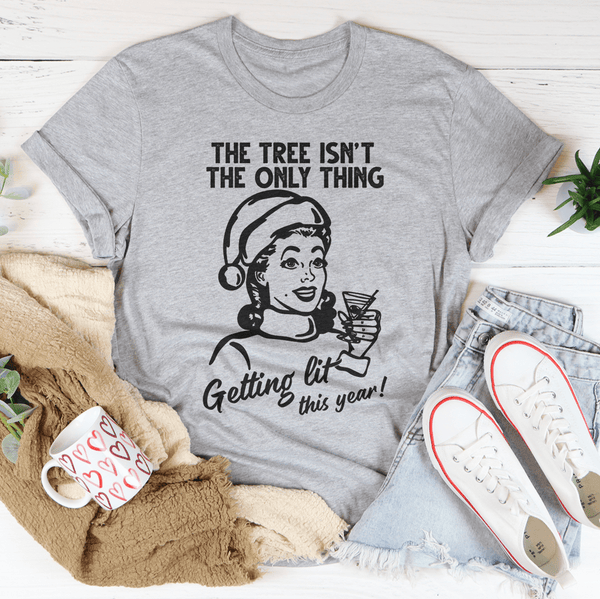 The Tree Isn't The Only One Getting Lit This Year Tee Peachy Sunday T-Shirt