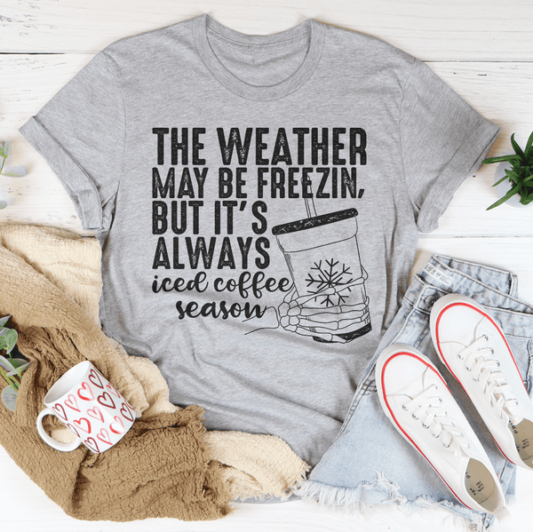 The Weather May be Freezin But It's Always Iced Coffee Season Tee Athletic Heather / S Peachy Sunday T-Shirt