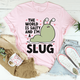 The World Is Salty And I'm A Slug Tee Pink / S Peachy Sunday T-Shirt