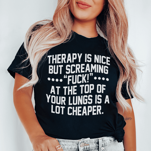 Therapy Is Nice But Screaming “F” At The Top Of Your Lungs Is A Lot Cheaper Tee Black Heather / S Peachy Sunday T-Shirt