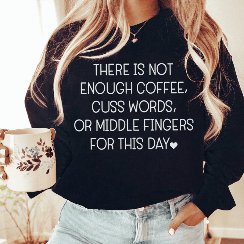 There's No Enough Coffee Sweatshirt Black / S Peachy Sunday T-Shirt