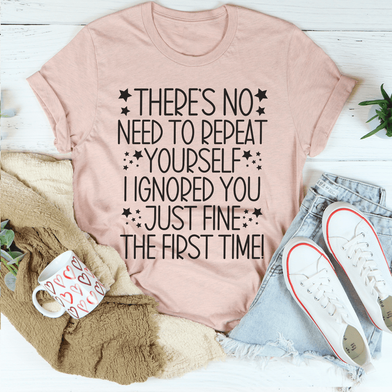 There's No Need To Repeat Yourself Tee Heather Prism Peach / S Peachy Sunday T-Shirt