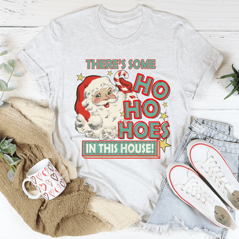 There's Some Ho Ho Hoes In This House Tee Ash / S Peachy Sunday T-Shirt