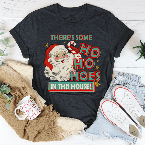There's Some Ho Ho Hoes In This House Tee Dark Grey Heather / S Peachy Sunday T-Shirt