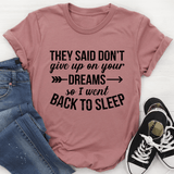 They Said Don't Give Up On Your Dreams Tee Mauve / S Peachy Sunday T-Shirt