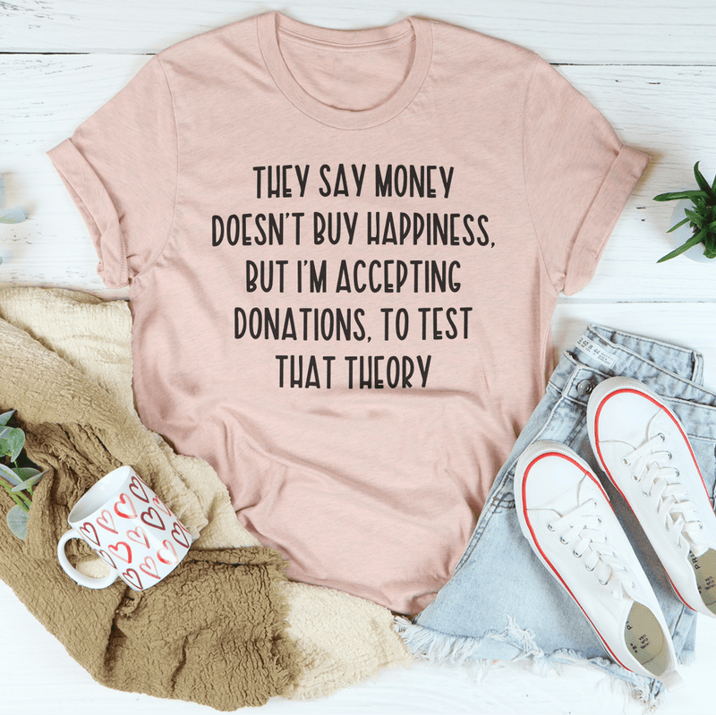 They Say Money Doesn't Buy Happiness Tee Heather Prism Peach / S Peachy Sunday T-Shirt