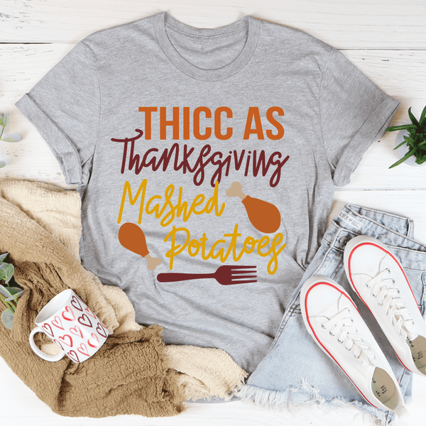 Thicc As Thanksgiving Mashed Potatoes Tee Athletic Heather / S Peachy Sunday T-Shirt