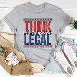 Think While It's Still Legal Tee Peachy Sunday T-Shirt
