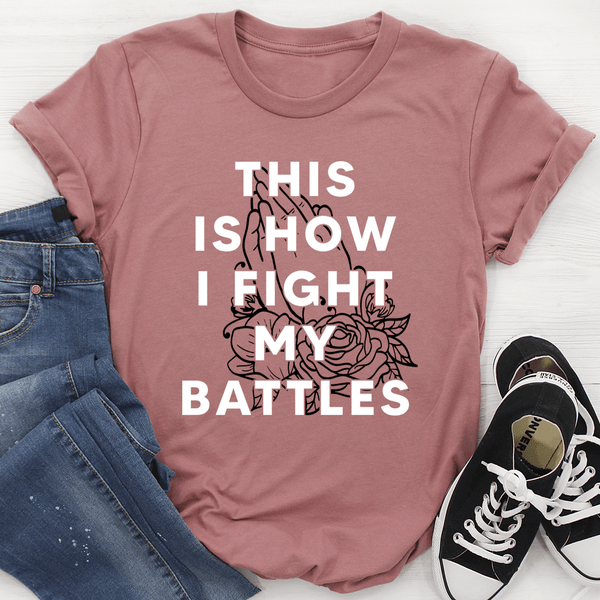 This Is How I Fight My Battles Tee Mauve / S Peachy Sunday T-Shirt