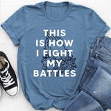 This Is How I Fight My Battles Tee Steel Blue / S Peachy Sunday T-Shirt
