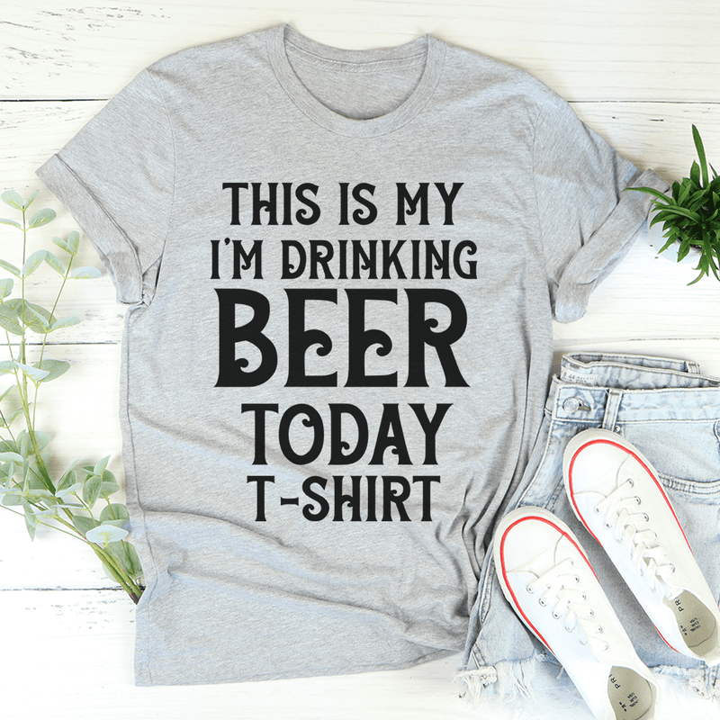 This Is My Drinking Beer Today T-Shirt Athletic Heather / S Peachy Sunday T-Shirt