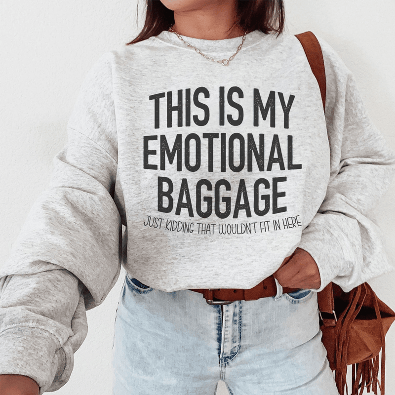 This Is My Emotional Baggage Sweatshirt Peachy Sunday T-Shirt
