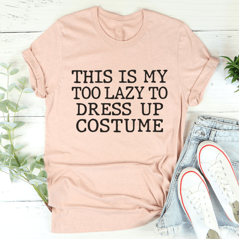 This Is My Too Lazy To Dress Up Costume Tee Heather Prism Peach / S Peachy Sunday T-Shirt