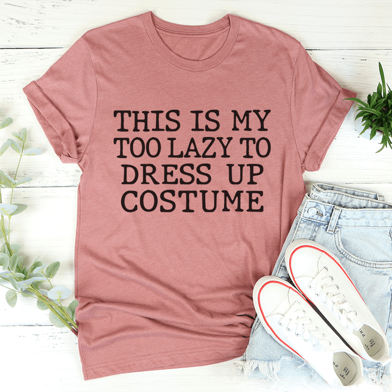 This Is My Too Lazy To Dress Up Costume Tee Mauve / S Peachy Sunday T-Shirt