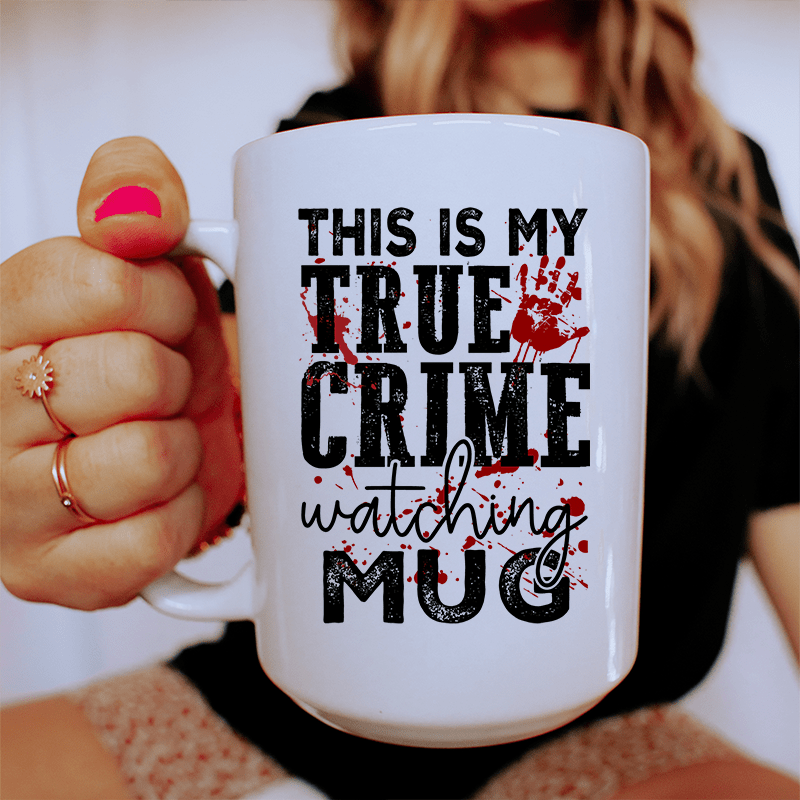 This Is My True Crime Watching Ceramic Mug 15 oz White / One Size CustomCat Drinkware T-Shirt