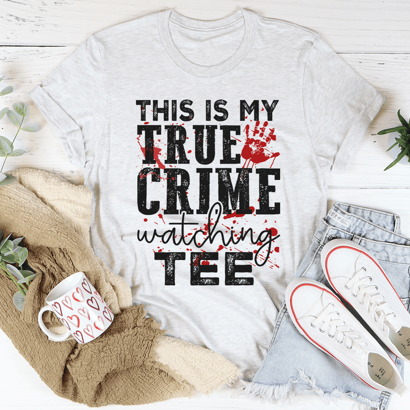 This Is My True Crime Watching Tee Ash / S Peachy Sunday T-Shirt