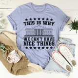 This Is Why We Can't Have Nice Things Tee Heather Blue / S Peachy Sunday T-Shirt