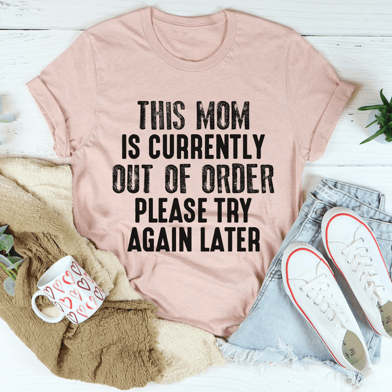 This Mom Is Currently Out Of Order Tee Heather Prism Peach / S Peachy Sunday T-Shirt