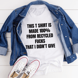This T-Shirt Is Made Of Recycled F That I Didn't Give Tee White / S Peachy Sunday T-Shirt
