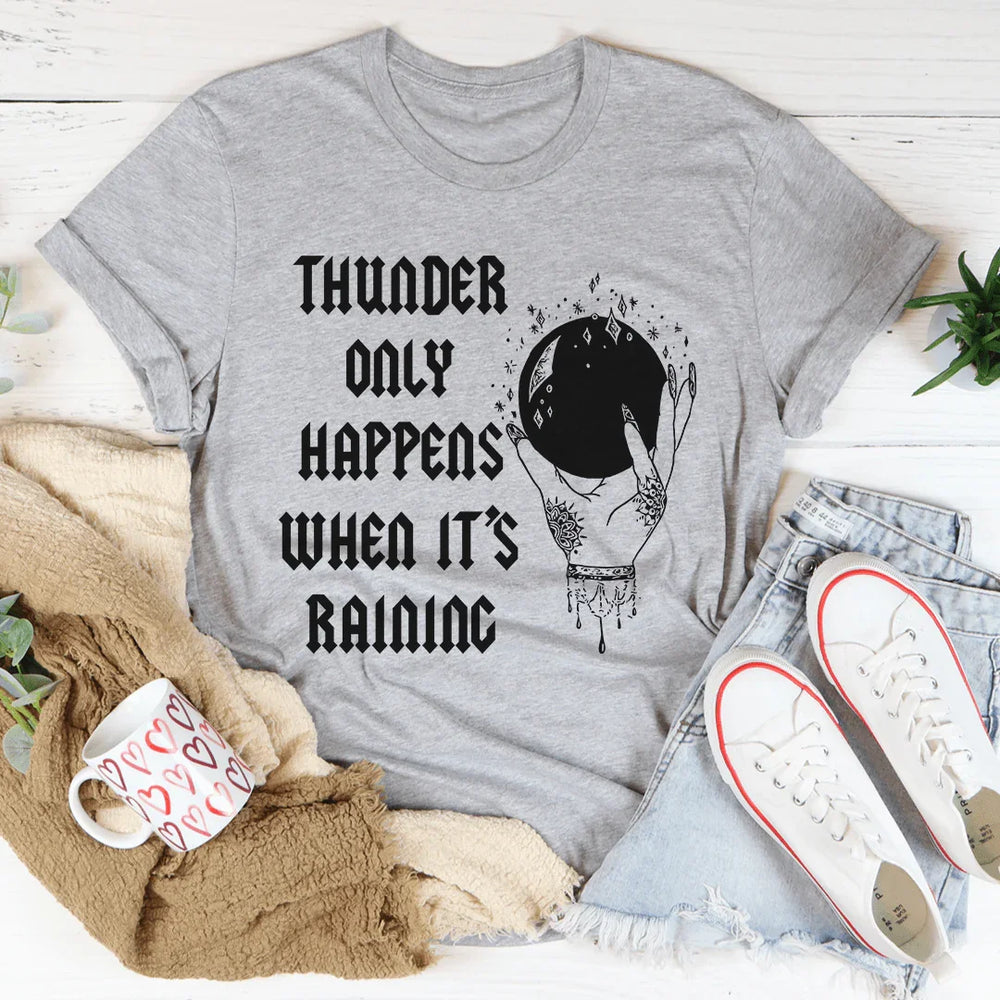 Thunder Only Happens When It's Raining Tee