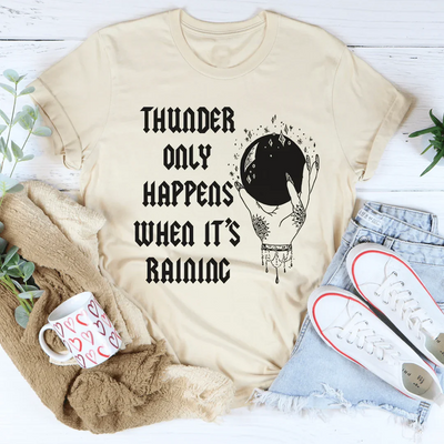 Thunder Only Happens When It's Raining Tee