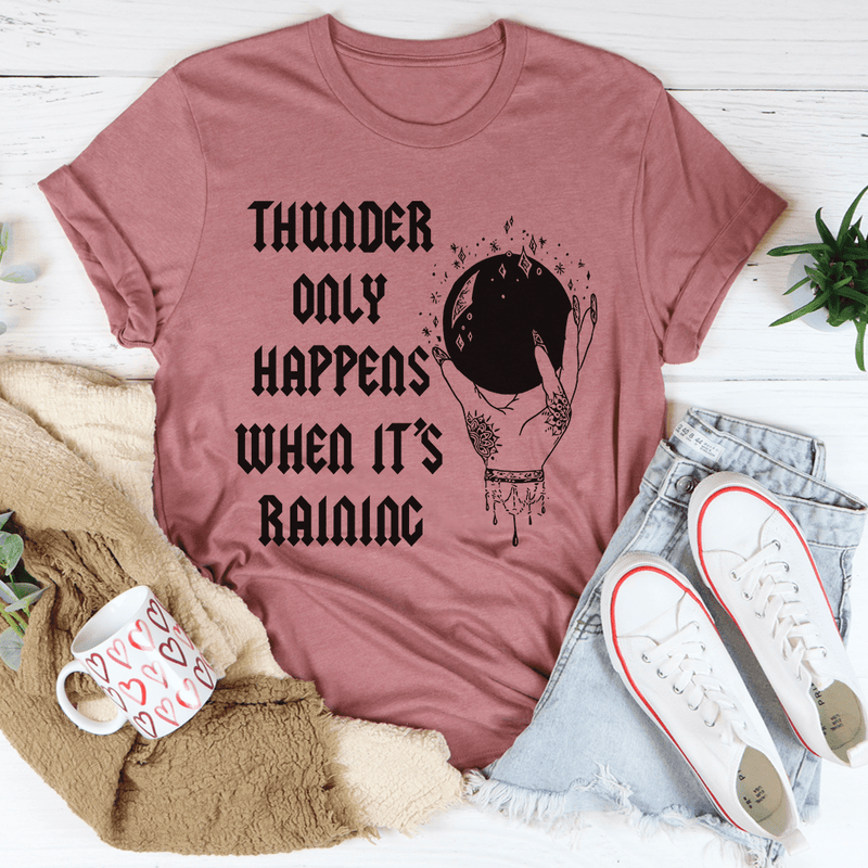 Thunder Only Happens When It's Raining Tee Mauve / S Peachy Sunday T-Shirt