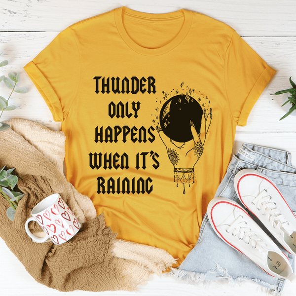 Thunder Only Happens When It's Raining Tee Mustard / S Peachy Sunday T-Shirt