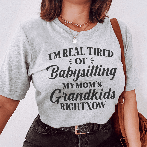 Tired Of Babysitting My Mom's Grandkids Tee Athletic Heather / S Peachy Sunday T-Shirt
