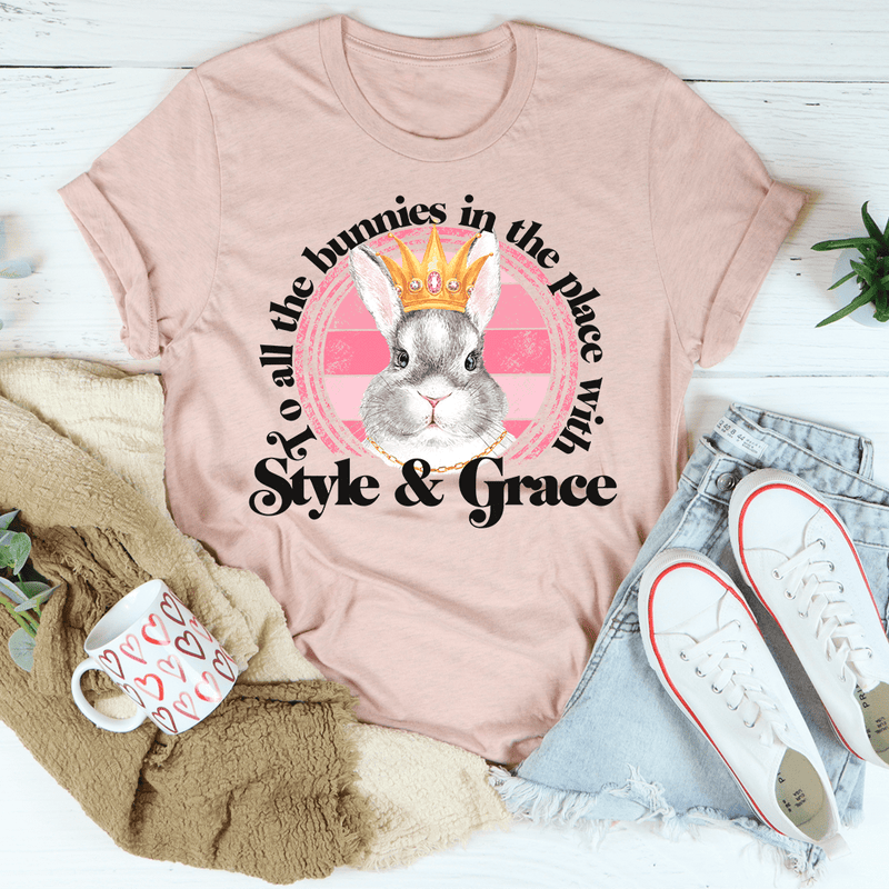 To All The Bunnies In The Place With Style & Grace Tee Peachy Sunday T-Shirt