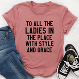 To All The Ladies In The Place With Style And Grace Tee Mauve / S Peachy Sunday T-Shirt