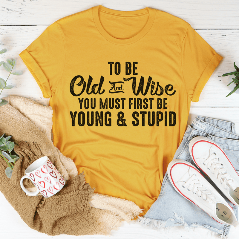 To Be Old & Wise Tee Mustard / S Peachy Sunday T-Shirt