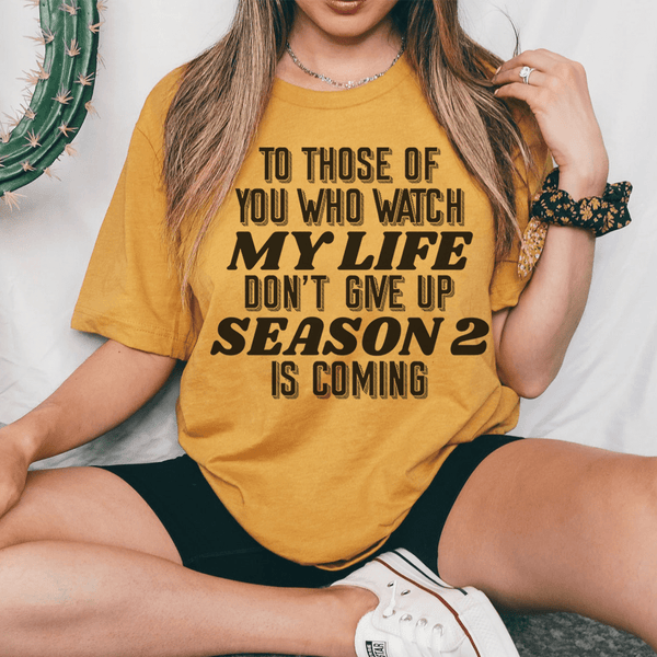To Those Of You Who Watch My Life Tee Mustard / S Peachy Sunday T-Shirt