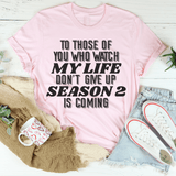 To Those Of You Who Watch My Life Tee Pink / S Peachy Sunday T-Shirt