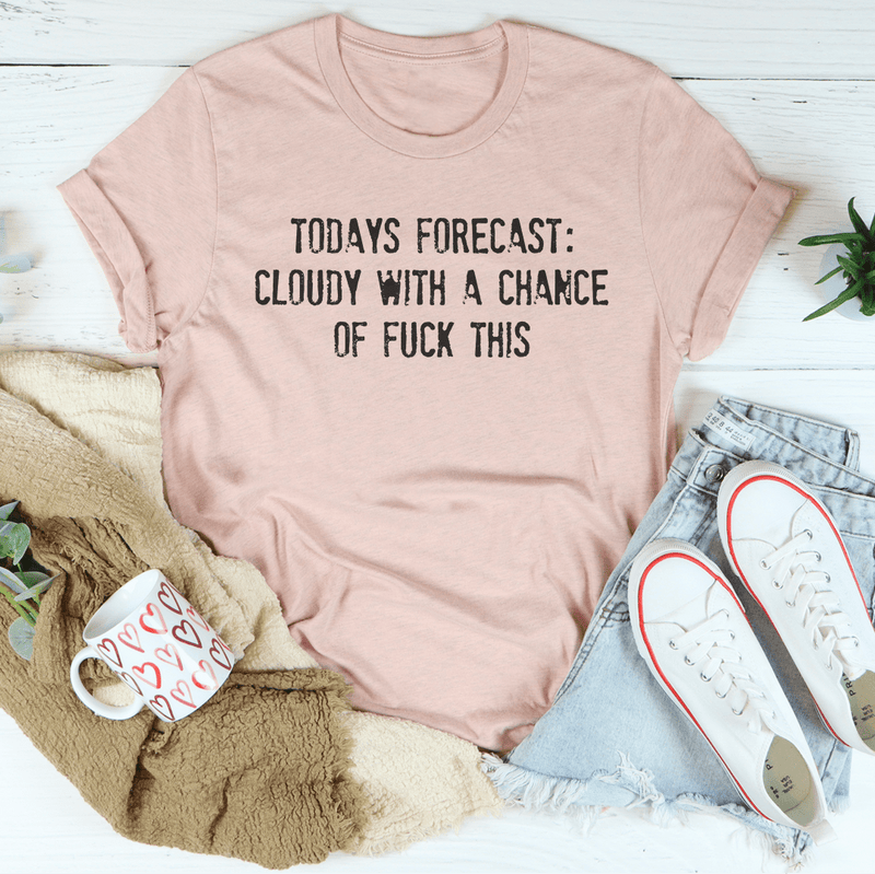 Todays Forecast Cloudy With A Chance Of F This Tee Heather Prism Peach / S Peachy Sunday T-Shirt