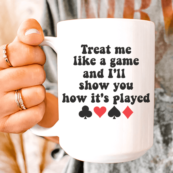 Treat Me Like A Game And I'll Show You How's It's Played Ceramic Mug 15 oz White / One Size CustomCat Drinkware T-Shirt