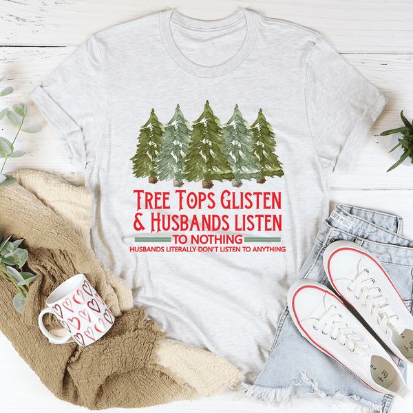 Tree Tops Glisten And Husbands Listen to Nothing Tee Ash / S Peachy Sunday T-Shirt